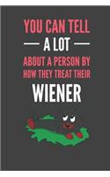 You Can Tell A Lot About A Person By How They Treat Their Wiener: Dachshund Lovers Gift Lined Notebook Journal 110 Pages