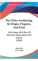 The Ulster Awakening, Its Origin, Progress, And Fruit