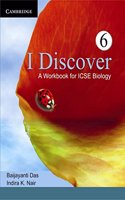 I Discover: A Workbook For Icse Biology 6