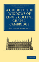 Guide to the Windows of King's College Chapel, Cambridge