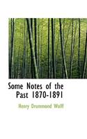 Some Notes of the Past 1870-1891
