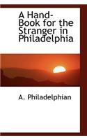 A Hand-Book for the Stranger in Philadelphia