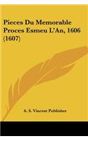 Pieces Du Memorable Proces Esmeu L'An, 1606 (1607)