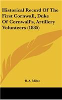 Historical Record Of The First Cornwall, Duke Of Cornwall's, Artillery Volunteers (1885)