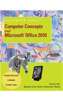 Computer Concepts Brief and Microsoft Office 2010 Illustrated Introductory