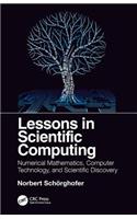 Lessons in Scientific Computing: Numerical Mathematics, Computer Technology, and Scientific Discovery