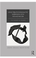 Long-Term Psychoanalytic Supervision with Donald Meltzer