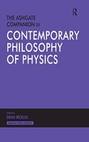 The Ashgate Companion to Contemporary Philosophy of Physics