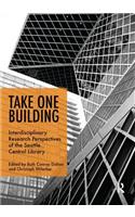 Take One Building : Interdisciplinary Research Perspectives of the Seattle Central Library