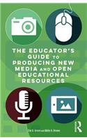 Educator's Guide to Producing New Media and Open Educational Resources