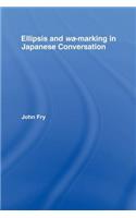 Ellipsis and wa-marking in Japanese Conversation: (Outstanding Dissertations in Linguistics)