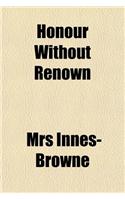 Honour Without Renown