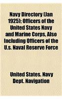 Navy Directory (Jan 1925); Officers of the United States Navy and Marine Corps, Also Including Officers of the U.S. Naval Reserve Force