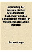 Aufarbeitung Der Kommunistischen Gewaltherrschaft: Gulag, Grosser Terror, Das Schwarzbuch Des Kommunismus, Proklamation Von Timi Oara