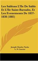 Les Sablons L'Ile de Sable Et L'Ile Saint-Barnabe, Et Les Evenements de 1837-1838 (1885)