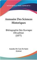 Annuaire Des Sciences Historiques: Bibliographie Des Ouvrages D'Erudition (1877)