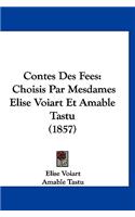 Contes Des Fees: Choisis Par Mesdames Elise Voiart Et Amable Tastu (1857)