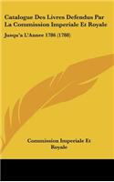 Catalogue Des Livres Defendus Par La Commission Imperiale Et Royale