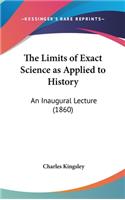 The Limits of Exact Science as Applied to History: An Inaugural Lecture (1860)