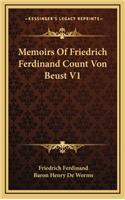 Memoirs of Friedrich Ferdinand Count Von Beust V1