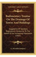 Rudimentary Treatise on the Drainage of Towns and Buildings