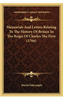 Memorials And Letters Relating To The History Of Britain In The Reign Of Charles The First (1766): (English)