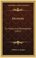 Electricity: Its History And Development (1912)