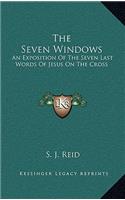 The Seven Windows: An Exposition of the Seven Last Words of Jesus on the Cross