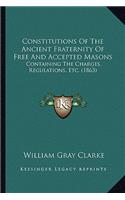 Constitutions of the Ancient Fraternity of Free and Accepted Masons: Containing the Charges, Regulations, Etc. (1863)