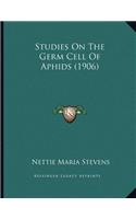 Studies On The Germ Cell Of Aphids (1906)