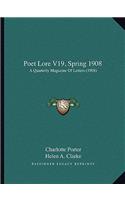 Poet Lore V19, Spring 1908