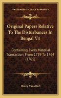 Original Papers Relative To The Disturbances In Bengal V1