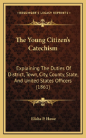The Young Citizen's Catechism