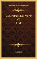 Les Mysteres Du Peuple V5 (1854): (French)