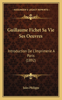 Guillaume Fichet Sa Vie Ses Oeuvres