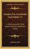 Annalen Fur Geschichte Und Politik V3: In Verbindung Mit Einer Gesellschaft Von Gelehrten (1834)