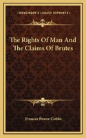 The Rights Of Man And The Claims Of Brutes