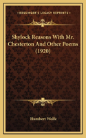 Shylock Reasons With Mr. Chesterton And Other Poems (1920)