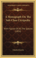A Monograph On The Sub-Class Cirripedia