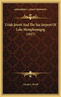 Uriah Jewett And The Sea Serpent Of Lake Memphemagog (1917)