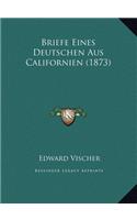 Briefe Eines Deutschen Aus Californien (1873)