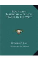 Barthelemi Tardiveau, A French Trader In The West