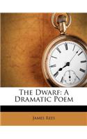 The Dwarf: A Dramatic Poem