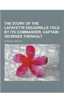 The Story of the Lafayette Escadrille Told by Its Commander, Captain Georges Thenault