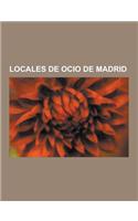 Locales de Ocio de Madrid: Cafes de Madrid, Restaurantes de Madrid, Salas de Cine de Madrid, Salas de Fiesta de Madrid, Cafe Gijon, Lhardy, Cafe