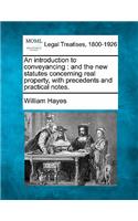introduction to conveyancing: and the new statutes concerning real property, with precedents and practical notes.