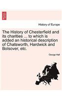 History of Chesterfield and Its Charities ... to Which Is Added an Historical Description of Chatsworth, Hardwick and Bolsover, Etc.