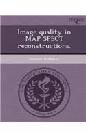 Image Quality in Map Spect Reconstructions