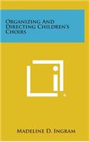 Organizing and Directing Children's Choirs