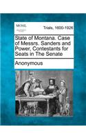 State of Montana. Case of Messrs. Sanders and Power, Contestants for Seats in the Senate